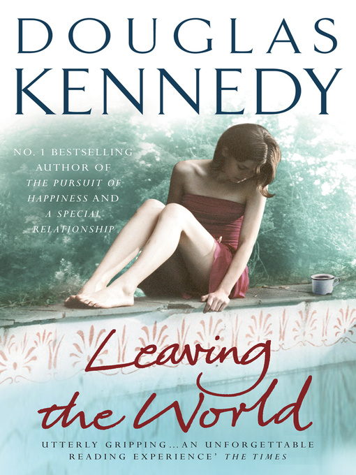 Title details for Leaving the World by Douglas Kennedy - Available